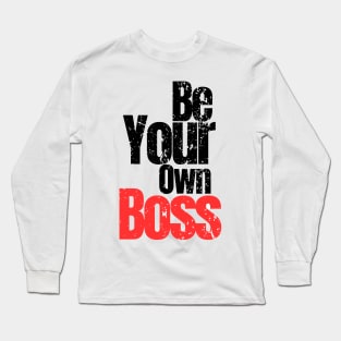 Be your own boss Long Sleeve T-Shirt